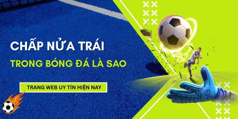 chap-nua-trai-trong-bong-da-la-sao